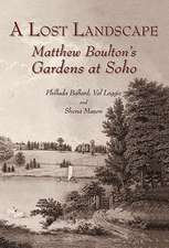 A Lost Landscape: Matthew Boulton's Gardens at Soho