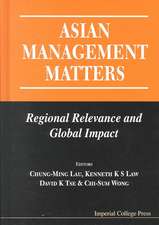 Asian Management Matters: Regional Relevance and Global Impact