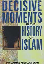 Decisive Moments in the History of Islam