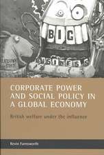 Corporate power and social policy in a global econ omy – British welfare under the influence