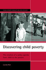 Discovering child poverty – The creation of a poli cy agenda from 1800 to the present