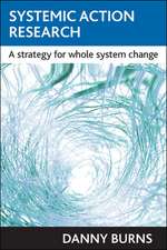 Systemic action research – A strategy for whole sy stem change