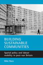 Building Sustainable Communities: Spatial Policy and Labour Mobility in Post-War Britain