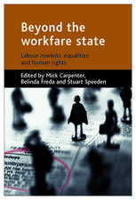 Beyond the workfare state: Labour markets, equalities and human rights