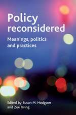 Policy reconsidered – Meanings, politics and pract ices