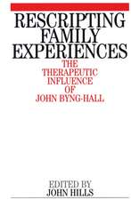 Rescripting Family Experience – The Therapeutic Influence of John Byng–Hall