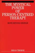 The Mystical Power of Person–Centred Therapy – Hope Beyond Despair