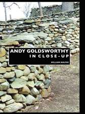 Andy Goldsworthy in Close-Up