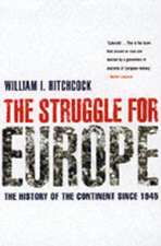 The Struggle For Europe: The History of the Continent since 1945