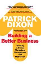 Building A Better Business: The Key to Future Marketing, Management and Motivation