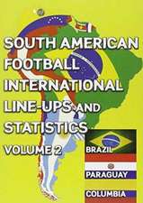 South American Football International Line-ups and Statistics - Volume 2