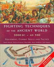 FIGHTING TECHNIQUES OF THE ANCIENT WORLD 3000 BC - AD 500