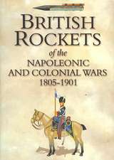 British Rockets of the Napoleonic and Colonial Wars 1805-1901