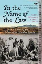 In the Name of the Law: William Willshire and the policing of the Australian frontier