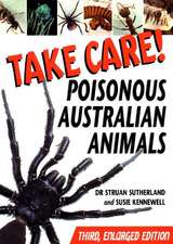 Take Care!: Poisonous Australian Animals -- 3rd Enlarged Edition