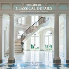 The Art of Classical Details: Theory, Design and Craftsmanship