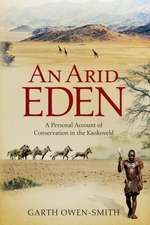 Arid Eden: A Personal Account of Conservation in the Kaokoveld