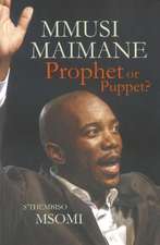 Mmusi Maimane: Prophet or Puppet?