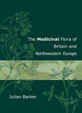 THE MEDICINAL FLORA OF BRITAIN AND NORTHWESTERN EUROPE