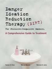 Dirt [Danger Ideation Reduction Therapy] for Obsessive Compulsive Washers: A Comprehensive Guide to Treatment