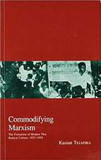 Commodifying Marxism: The Formation of Modern Thai Radical Culture, 1927-1958