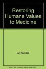 KERRIDGE: RESTORING HUMANE VALUES TO MEDICINE