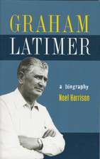 Graham Latimer: A Biography