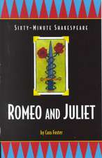 Romeo and Juliet: Sixty-Minute Shakespeare Series