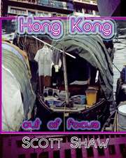 Hong Kong Out of Focus: A Photographic Exploration