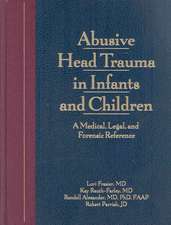 Abusive Head Trauma in Infants and Children: A Medical, Legal, and Forensic Reference