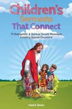 Children Sermons That Connect: 70 Evangelistic and Spiritual Growth Messages Including Special Occasions