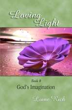 Loving Light Book 8, God's Imagination: 1884-1887 Random Notes