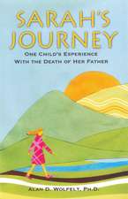 Sarah's Journey: One Child's Experience with the Death of Her Father