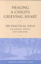 Healing a Child's Grieving Heart: 100 Practical Ideas for Families, Friends and Caregivers