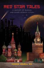 Red Star Tales: A Century of Russian and Soviet Science Fiction