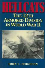 Hellcats: The 12th Armored Division in World War II