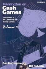 Harrington on Cash Games: How to Play No-Limit Hold 'em Cash Games