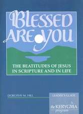 Blessed Are You: The Beatitudes of Jesus in Scripture and in Life