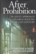 After Prohibition: An Adult Approach to Drug Policies in the 21st Century