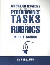 English Teacher's Guide to Performance Tasks and Rubrics: Middle School