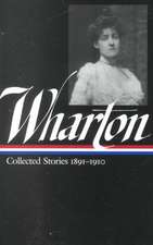 Edith Wharton: Collected Stories Vol 1. 1891-1910