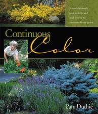 Continuous Color: A Month-by-Month Guide to Shrubs and Small Trees for the Continuous Bloom Garden