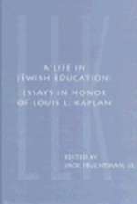 A Life in Jewish Education – Essays in Honor of Louis L. Kaplan