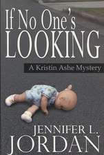 If No One's Looking: A Kristin Ashe Mystery