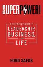 Superpower!: A Superhero's Guide to Leadership, Business, and Life