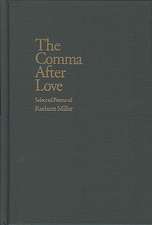 The Comma After Love: Selected Poems of Raeburn Miller