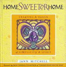 Home Sweeter Home: Creating A Haven Of Simplicity And Spirit