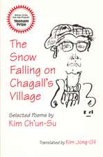 The Snow Falling on Chagall`s Village – Selected Poems by Kim Ch`un–Su