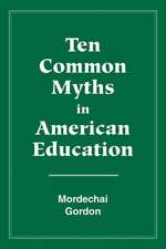 Ten Common Myths in American Education