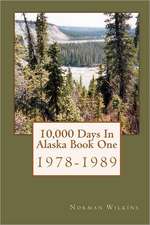 10,000 Days in Alaska Book One: 1978-1989